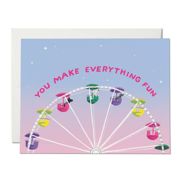 You Make Everything Fun