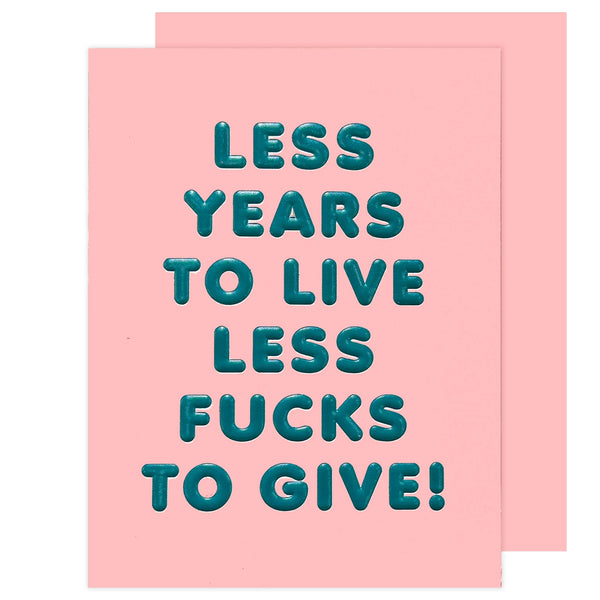 Less Years Less Fucks