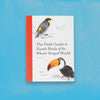 The Field Guide to Dumb Birds of the Whole Stupid World